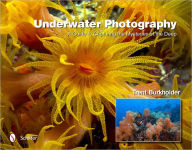 Title: Underwater Photography: A Guide to Capturing the Mysteries of the Deep, Author: Trent Burkholder