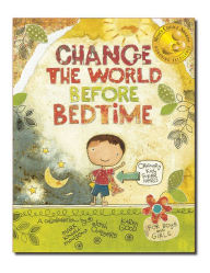 Title: Change the World Before Bedtime, Author: Mark Kimball Moulton