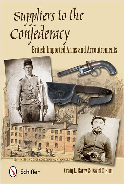 Suppliers to the Confederacy: English Arms and Accoutrements by Craig L ...