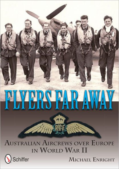 Flyers Far Away: Australian Aircrews over Europe in World War II