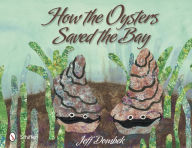 Title: How the Oysters Saved the Bay, Author: Jeff Dombek