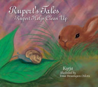 Title: Rupert's Tales: Rupert Helps Clean Up: Rupert Helps Clean Up, Author: Kyrja