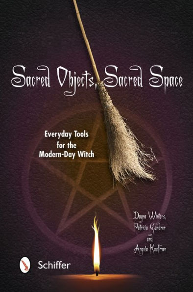 Sacred Objects, Sacred Space: Everyday Tools for the Modern-Day Witch