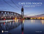 Cape Cod Nights: A Photographic Exploration of Cape Cod and the Islands After Dark