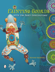 Title: Painting Gourds with the Fairy Gourdmother®, Author: Sammie Crawford