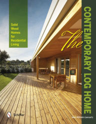 Title: The Contemporary Log Home: Solid Wood Homes for Residential Living, Author: Marc Wilhelm Lennartz