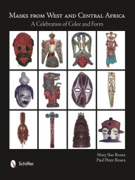 Title: Masks from West and Central Africa: A Celebration of Color and Form, Author: Mary Sue Rosen
