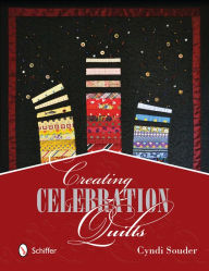 Title: Creating Celebration Quilts, Author: Cyndi Souder