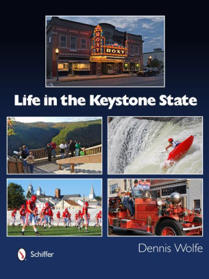 Life In The Keystone State By Dennis Wolfe Hardcover Barnes