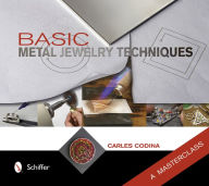 Title: Basic Metal Jewelry Techniques: A Masterclass, Author: Carles Codina