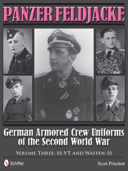 Panzer Feldjacke: German Armored Crew Uniforms of the Second World War . Vol.3: SS-VT and Waffen-SS