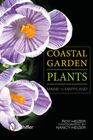 Title: Coastal Garden Plants: Maine to Maryland, Author: Roy L. Heizer