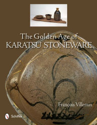Title: The Golden Age of Karatsu Stoneware, Author: François Villemin
