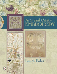 Title: Arts and Crafts Embroidery, Author: Laura Euler