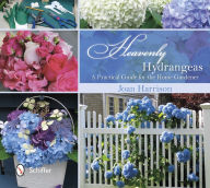 Title: Heavenly Hydrangeas: A Practical Guide for the Home Gardener, Author: Joan Harrison