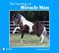 Title: The True Story of Miracle Man, Author: Lois Szymanski