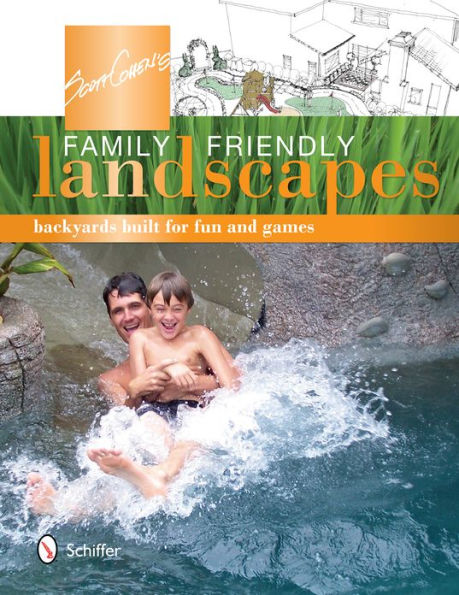 Scott Cohen's Family Friendly Landscapes: Backyards Built for Fun and Games