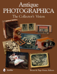 Title: Antique Photographica: The Collector's Vision, Author: Bryan and Page Ginns