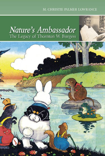 Nature's Ambassador: The Legacy of Thornton W. Burgess