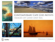 Title: Contemporary Cape Cod Artists: Images of Land and Sea, Author: Deborah Forman