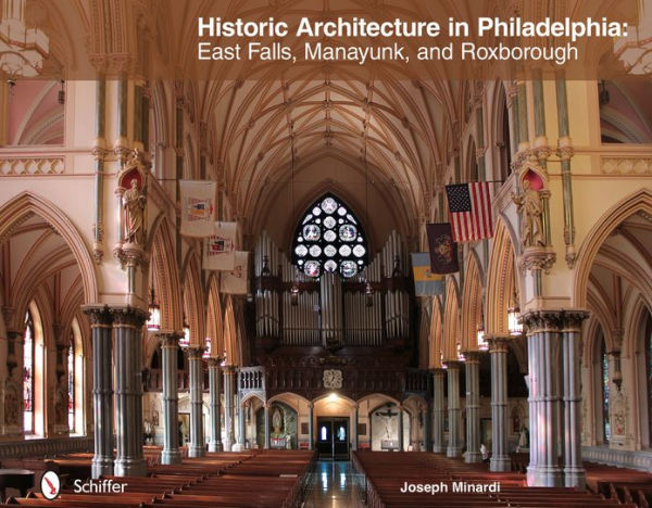 Historic Architecture in Philadelphia: East Falls, Manayunk, and Roxborough: East Falls, Manayunk, and Roxborough