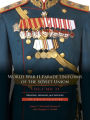 World War II Parade Uniforms of the Soviet Union . Vol.2: Marshals, Generals, and Admirals: The Sinclair Collection