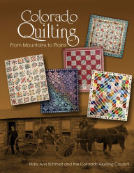 Title: Colorado Quilting: From Mountains to Plains, Author: Mary Ann Schmidt