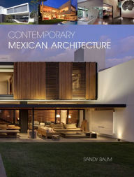 Title: Contemporary Mexican Architecture: Continuing the Heritage of Luis Barragán, Author: Sandy Baum