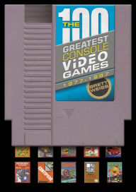 Title: The 100 Greatest Console Video Games: 1977-1987, Author: Brett Weiss