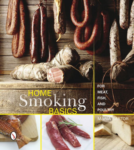Home Smoking Basics: For Meat, Fish, and Poultry