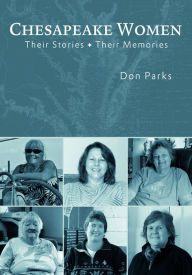 Title: Chesapeake Women: Their Stories - Their Memories, Author: Don Parks