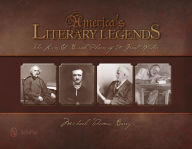Title: America's Literary Legends: The Lives and Burial Places of 50 Great Writers, Author: Michael Thomas Barry