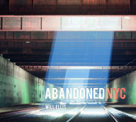Title: Abandoned NYC, Author: Will Ellis