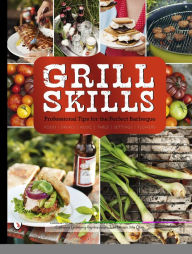 Title: Grill Skills: Professional Tips for the Perfect Barbeque: Food, Drinks, Music, Table Settings, Flowers, Author: Liselotte Forslin