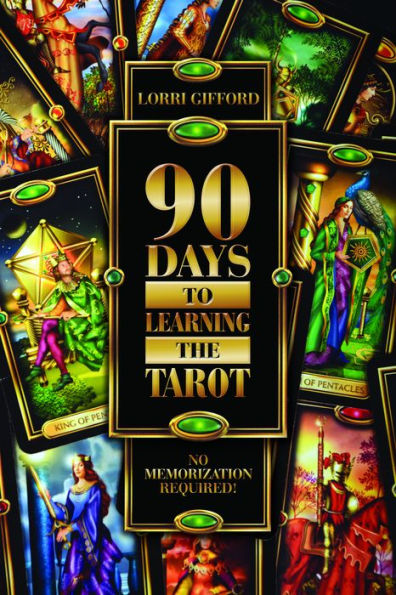 90 Days to Learning the Tarot: No Memorization Required!