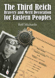 Title: The Third Reich Bravery and Merit Decoration for Eastern Peoples, Author: Rolf Michaelis