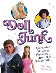 Title: Doll Junk: Collectible and Crazy Fashions from the '70s and '80s, Author: Carmen Varricchio