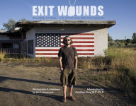 Title: Exit Wounds: Soldiers' Stories-Life after Iraq and Afghanistan, Author: Jim Lommasson