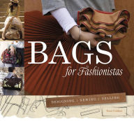 Title: Bags for Fashionistas: Designing, Sewing, Selling, Author: Nani Coldine