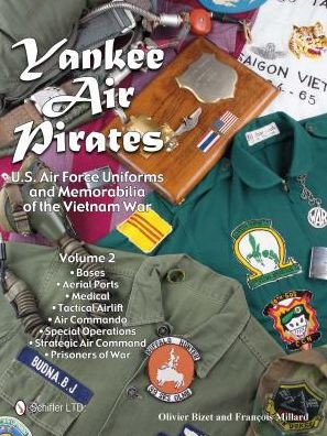 Yankee Air Pirates: U.S. Air Force Uniforms and Memorabilia of the Vietnam War-Volume 2