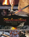 Alternative view 1 of Blacksmithing Techniques: The Basics Explained Step by Step, Complete with 10 Projects