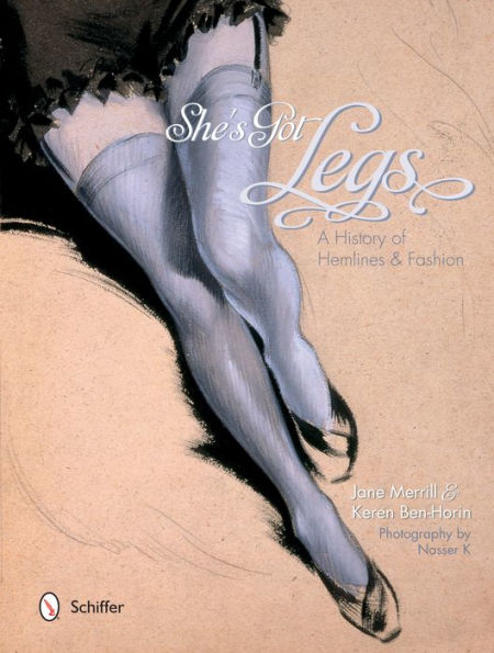 She S Got Legs A History Of Hemlines And Fashion By Jane Merrill Keren Ben Horin Hardcover