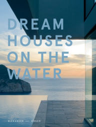 Title: Dream Houses on the Water, Author: Alexander Hosch