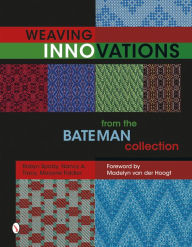 Title: Weaving Innovations from the Bateman Collection, Author: Robyn Spady