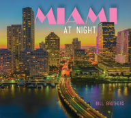 Title: Miami At Night, Author: Bill Brothers