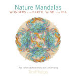 Alternative view 1 of Nature Mandalas Wonders of the Earth, Wind, and Sea: Life Circles of Biodiversity and Conservancy