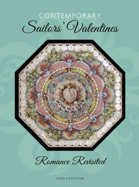 Contemporary Sailors' Valentines: Romance Revisited