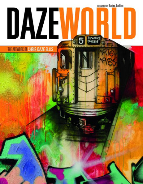 DAZEWORLD: The Artwork of Chris Daze Ellis