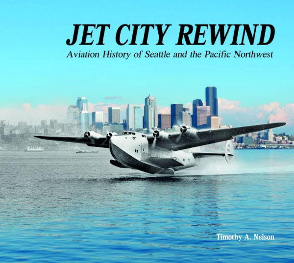 Jet City Rewind: Aviation History of Seattle and the Pacific Northwest