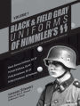 Black and Field Gray Uniforms of Himmler's SS: Allgemeine-SS SS Verfügungstruppe SS Totenkopfverbände Waffen SS, Vol. 1: Black Service Uniforms, SS-VT/TV Drill Uniforms, SS-VT/TV M-36 Uniforms, SS-VT/TV M-37 Uniforms, SD Uniforms